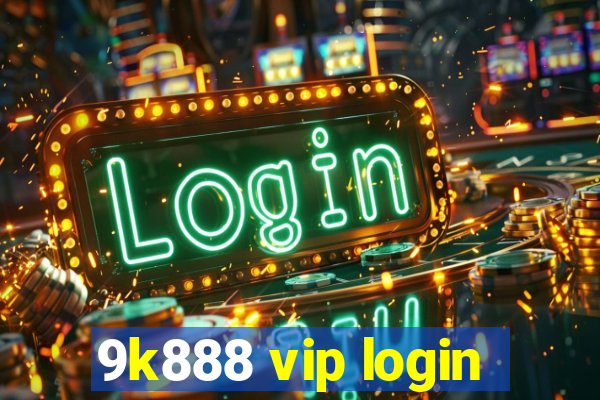 9k888 vip login